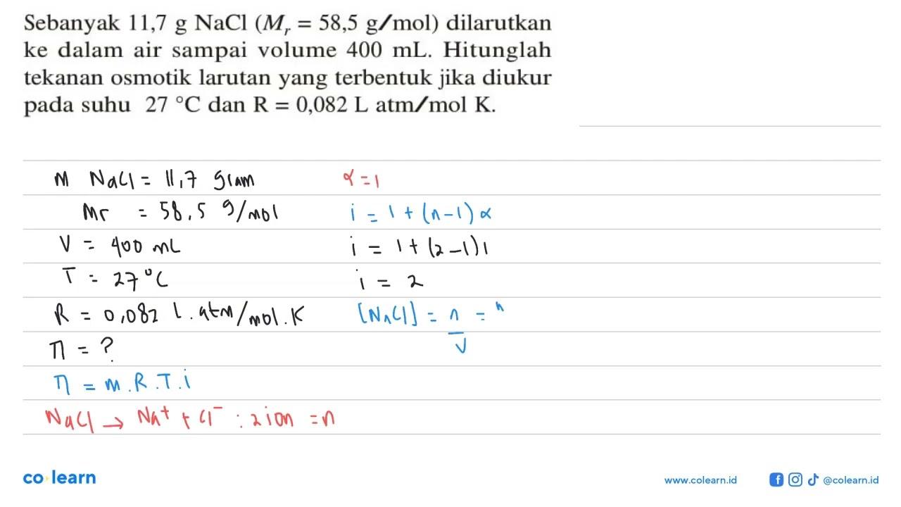 Sebanyak 11,7 g NaCl (Mr = 58,5 g/mol) dilarutkan ke dalam