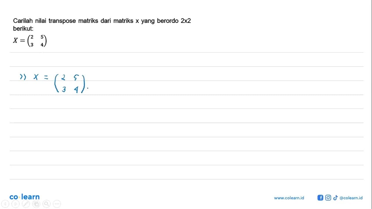 Carilah nilai transpose matriks dari matriks yang berordo