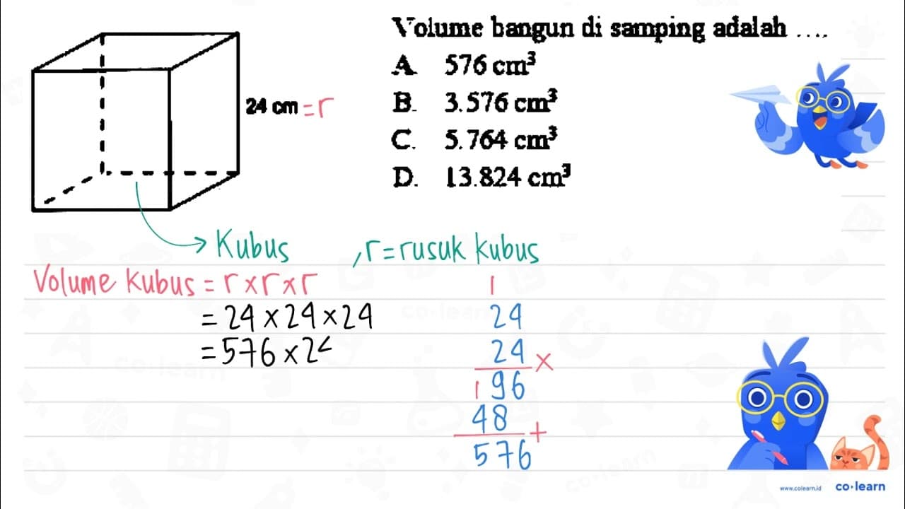 Tolume bangun di samping adalah A. 576 cm^(3) B. 3.576