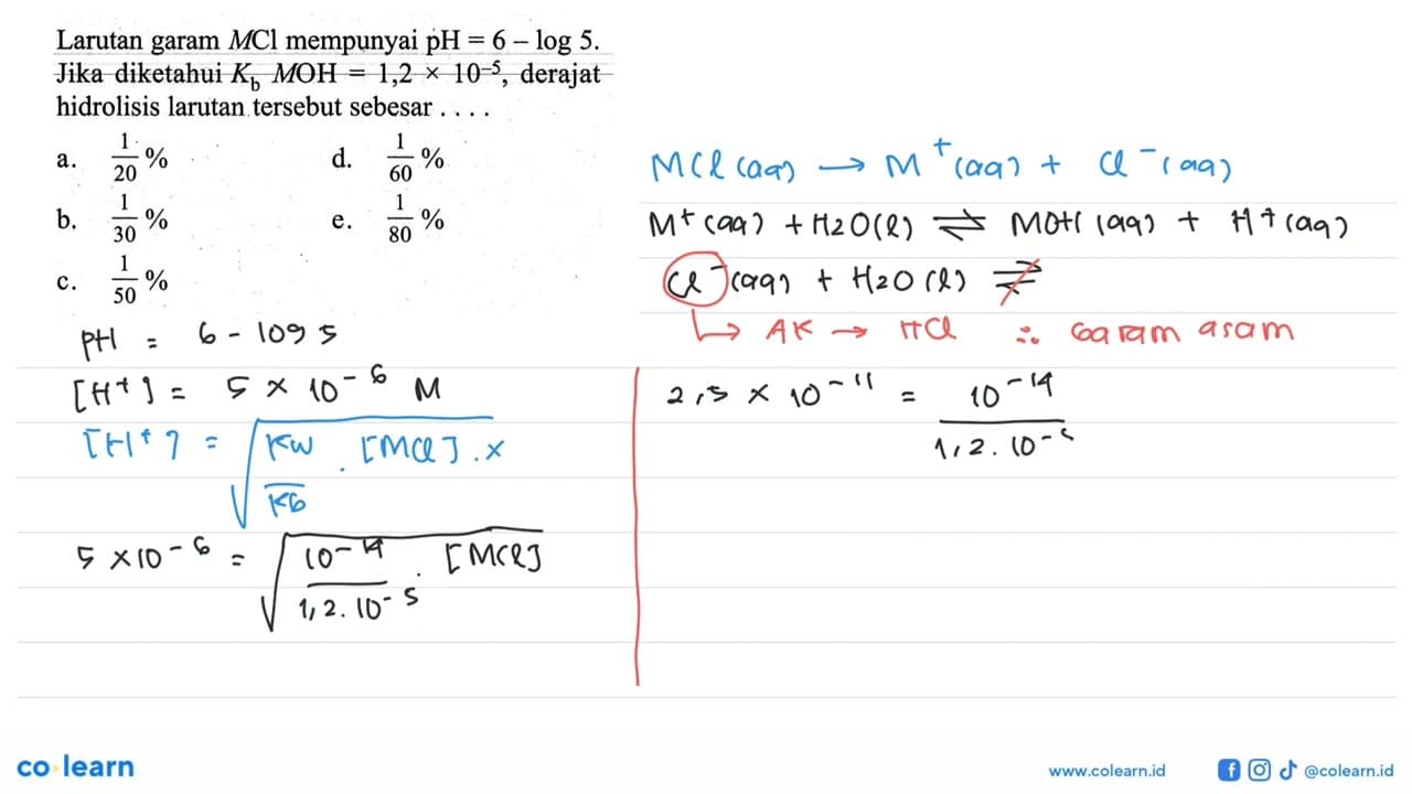 Larutan garam MCl mempunyai pH = 6 - log 5. Jika diketahui