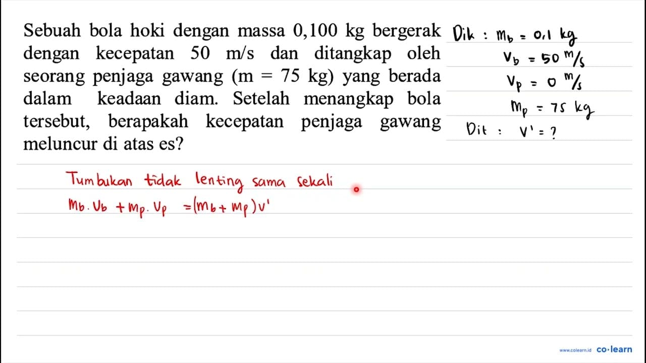 Sebuah bola hoki dengan massa 0,100 kg bergerak dengan