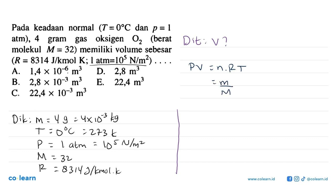 Pada keadaan normal (T=0 C dan p=1 atm), 4 gram gas oksigen