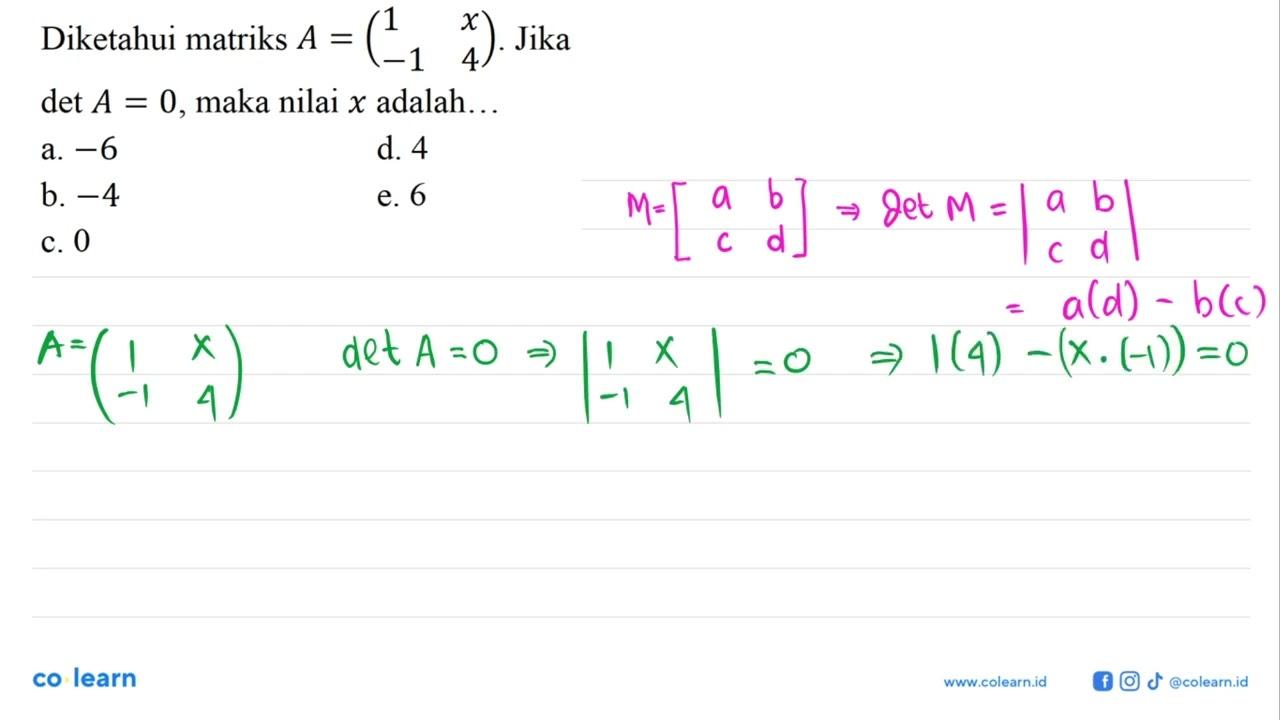 Diketahui matriks A=(1 x -1 4). Jika det A=0, maka nilai x