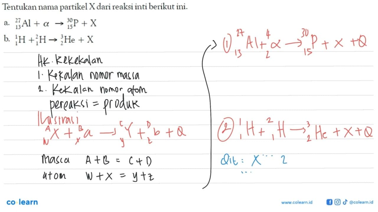 Tentukan nama partikel X dari reaksi inti berikut ini.a. 27