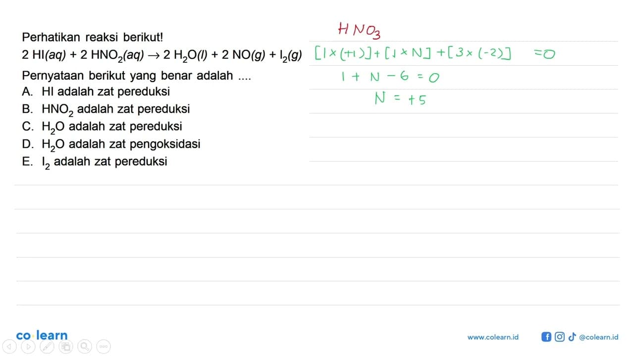 Perhatikan reaksi berikut! 2 HI (aq) + 2 HNO2 (aq) -> 2 H2O