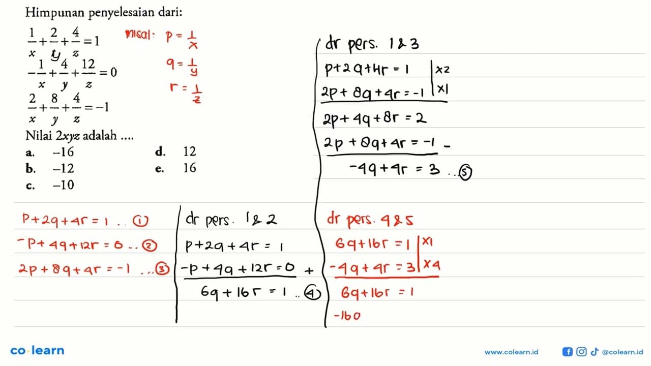 Himpunan penyelesaian dari: 1/x+2/t+4/z=1 -1/x+4/y+12/z=0