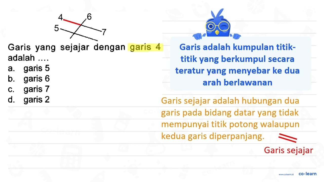 Garis yang sejajar dengan garis 4 adalah a. garis 5 b.