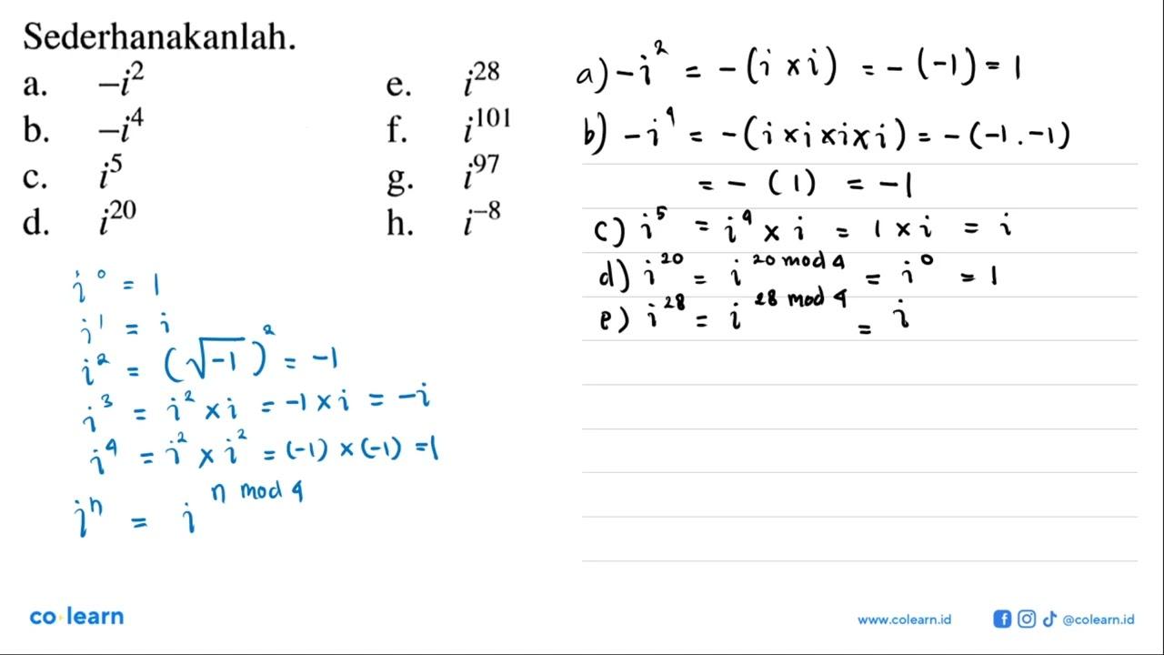 Sederhanakanlah. a. -i^2 b. -i^4 c. i^5 d. i^(20) e. i^(28)