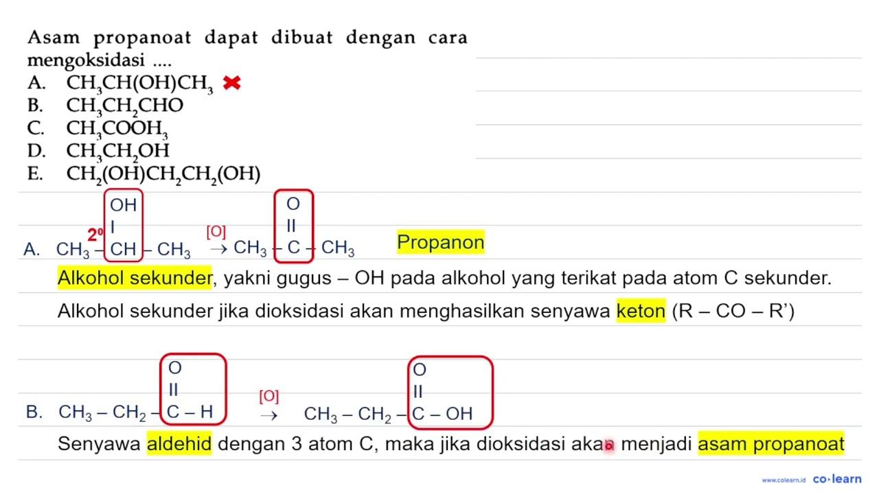 Asam propanoat dapat dibuat dengan cara mengoksidasi ....