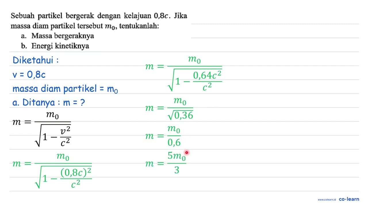 Sebuah partikel bergerak dengan kelajuan 0,8 c. Jika massa