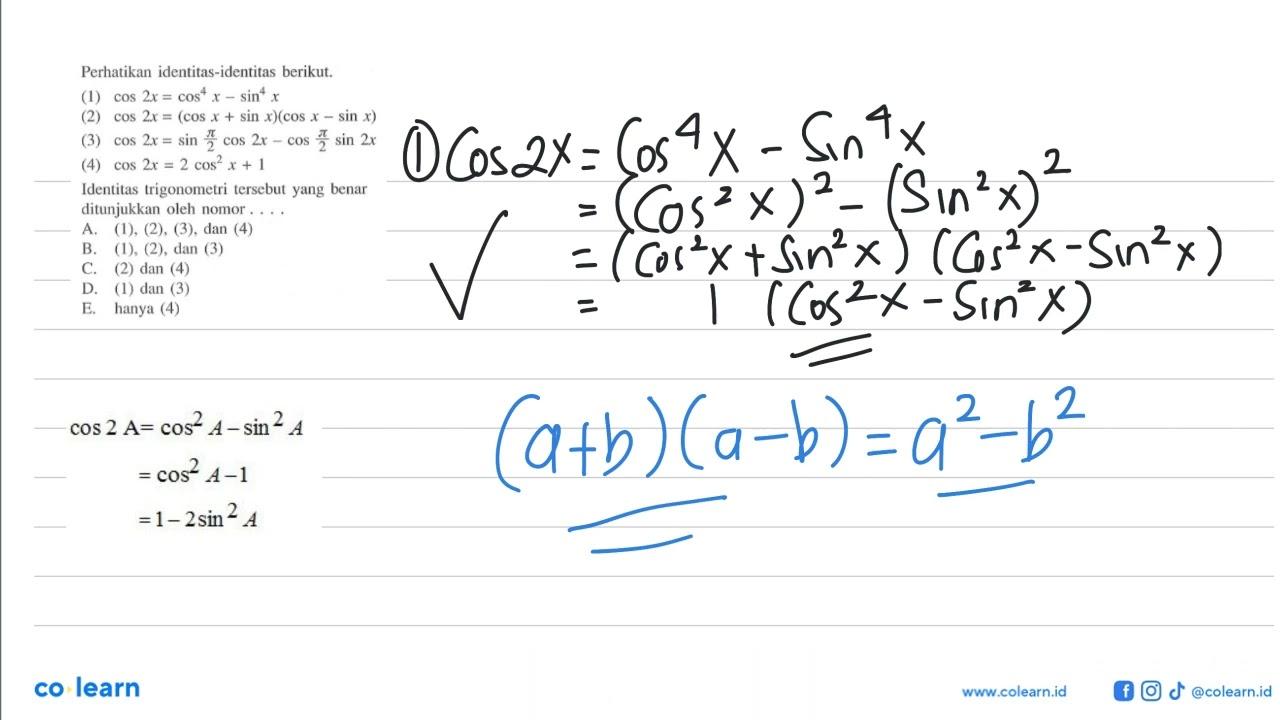 Perhatikan identitas-identitas berikut.(1) cos 2x = cos^4 x