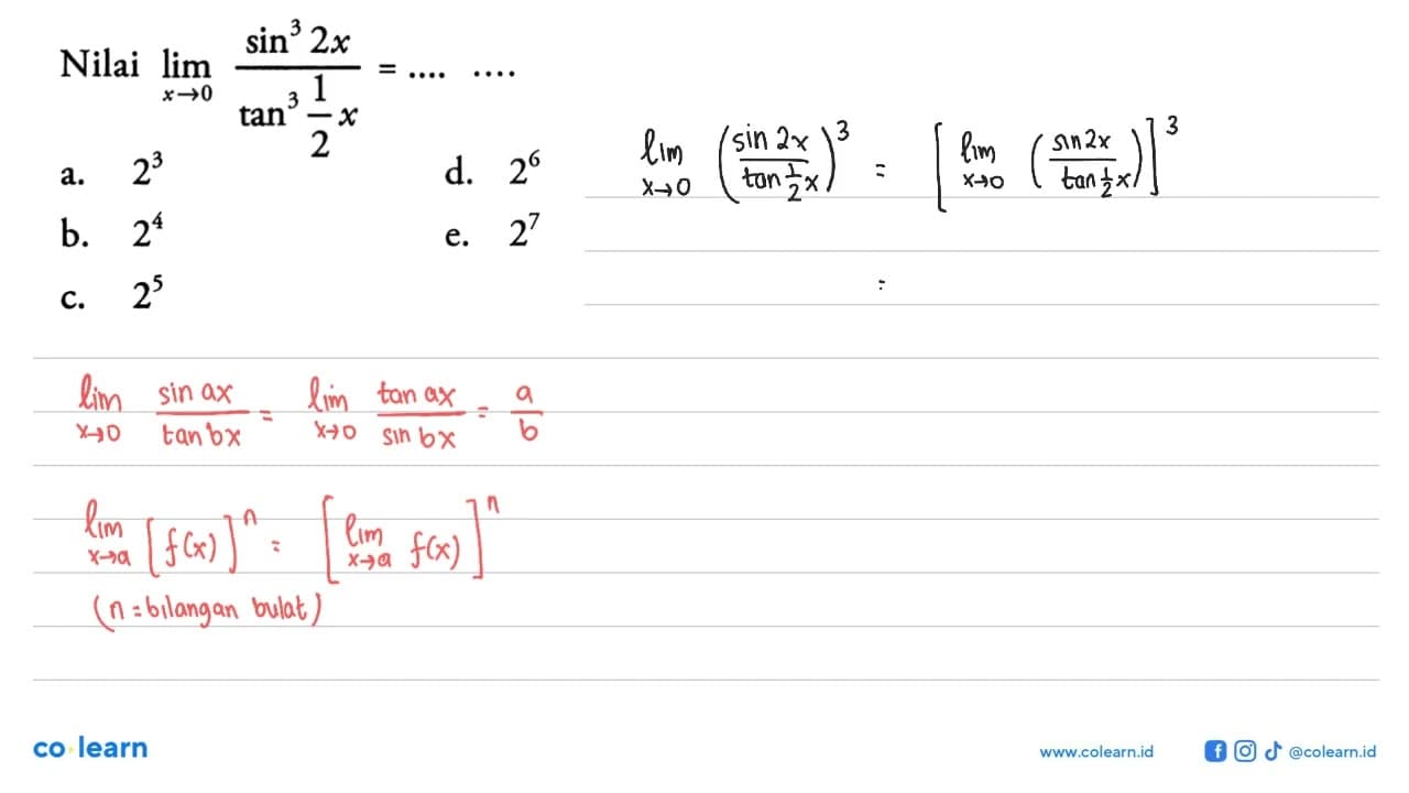 Nilai limit x->0 (sin^3 2x)/(tan^3 1/2x)= ....