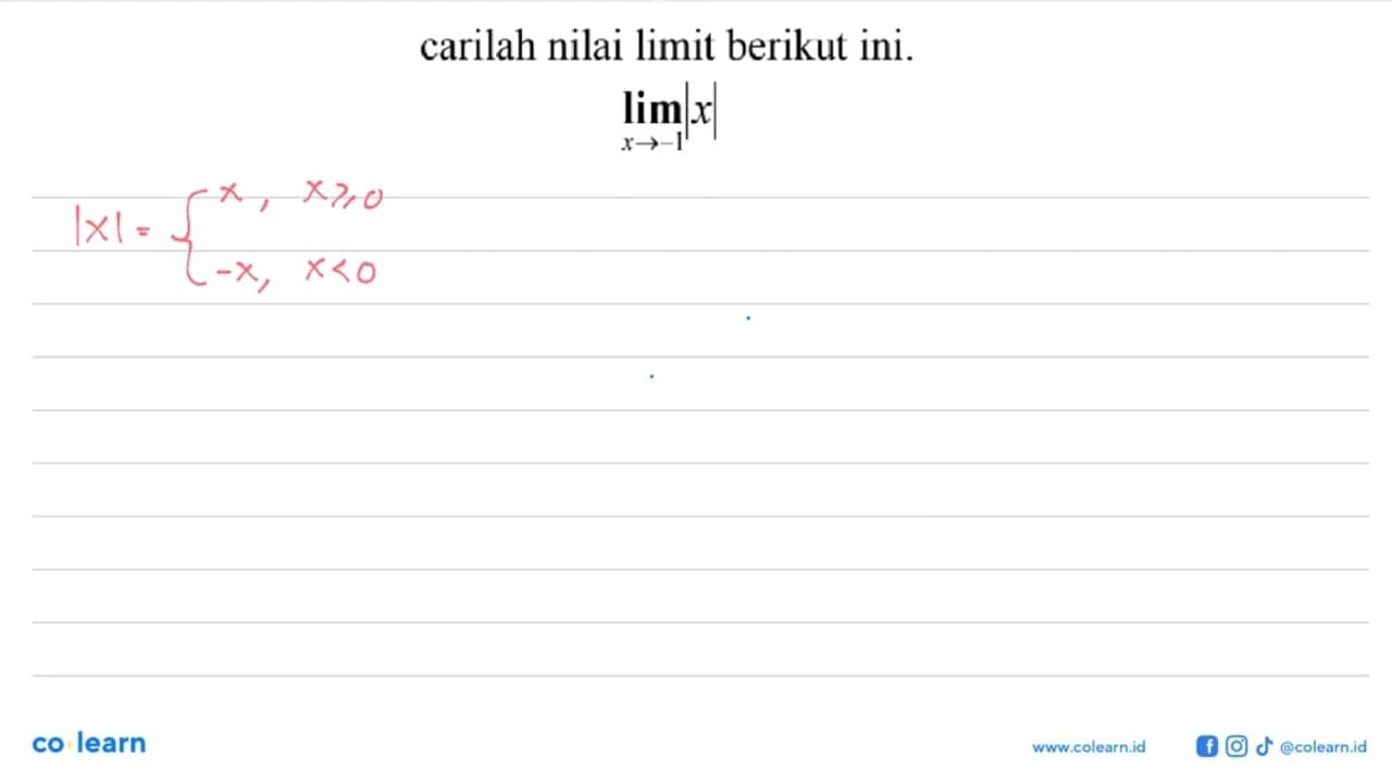 carilah nilai limit berikut ini. limit x->-1|x|