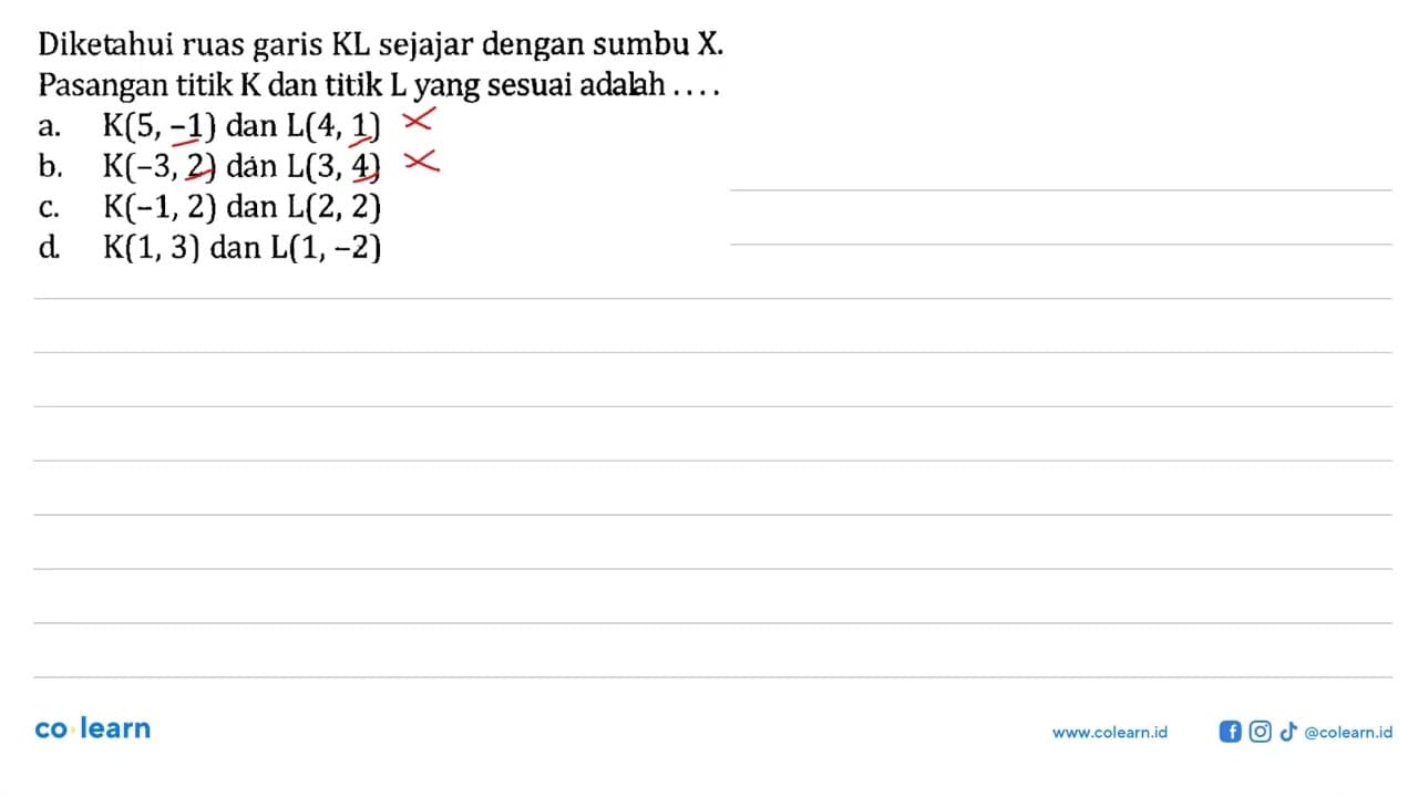 Diketahui ruas garis KL sejajar dengan sumbu X. Pasangan