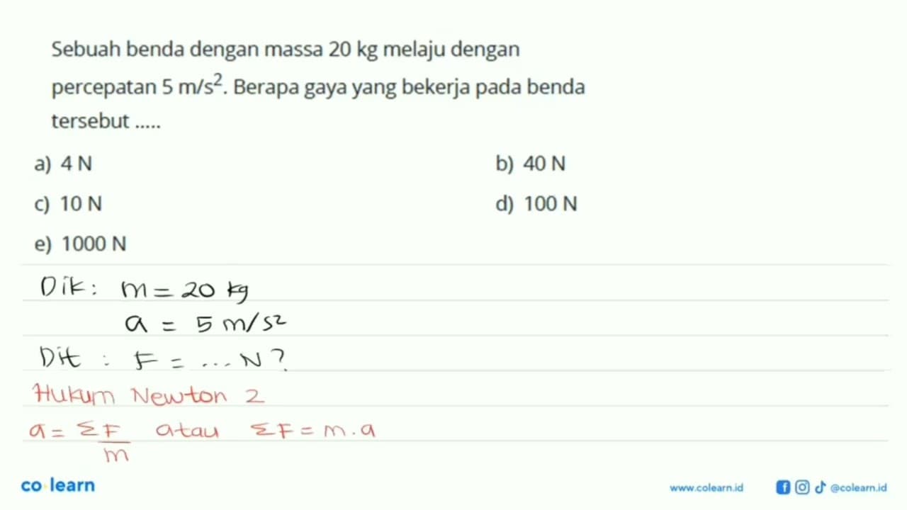 Sebuah benda dengan massa 20 kg melaju dengan percepatan 5