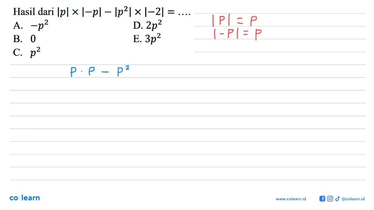 Hasil dari |p| x |-p| - |p^2| x |-2| = ....