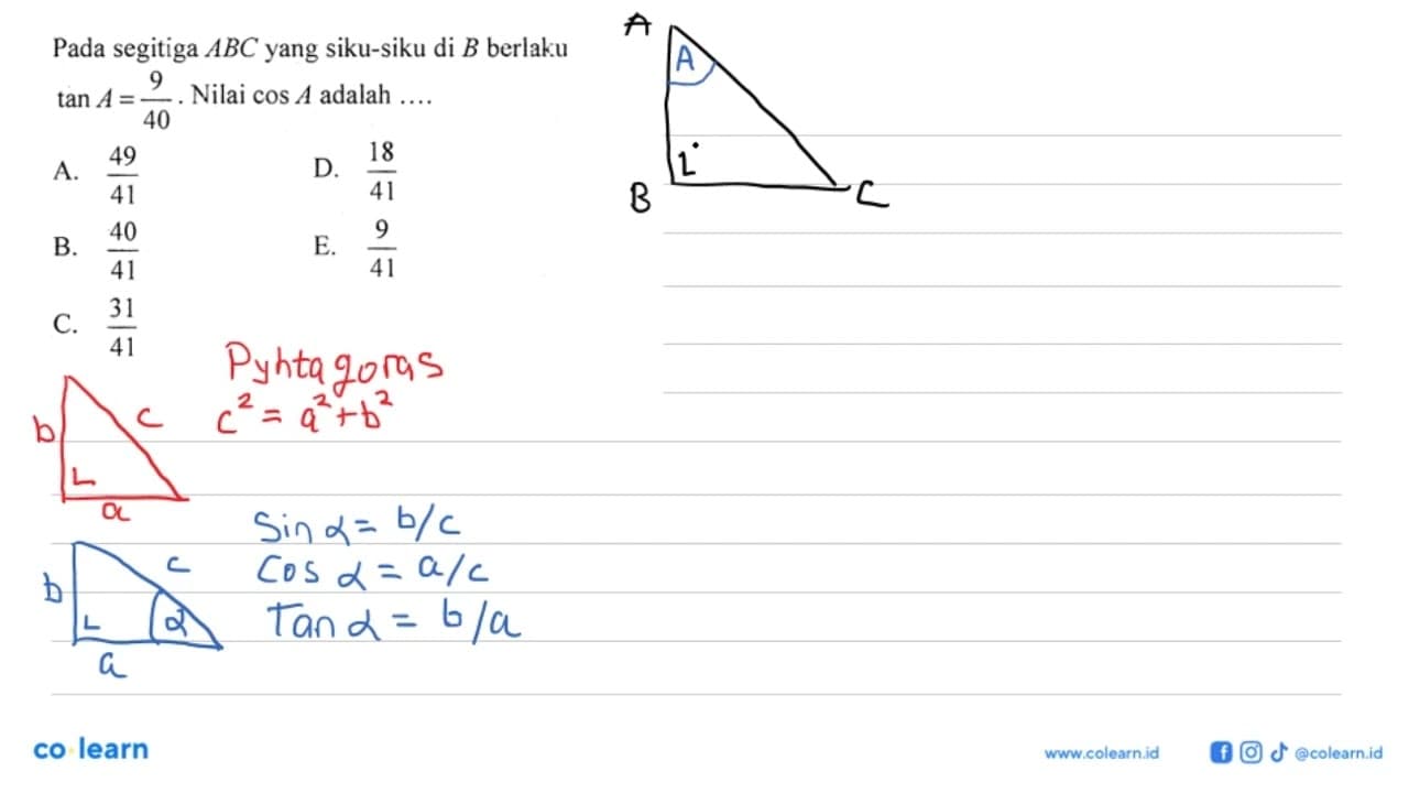 Pada segitiga ABC yang siku-siku di B berlaku tan A=9/40.