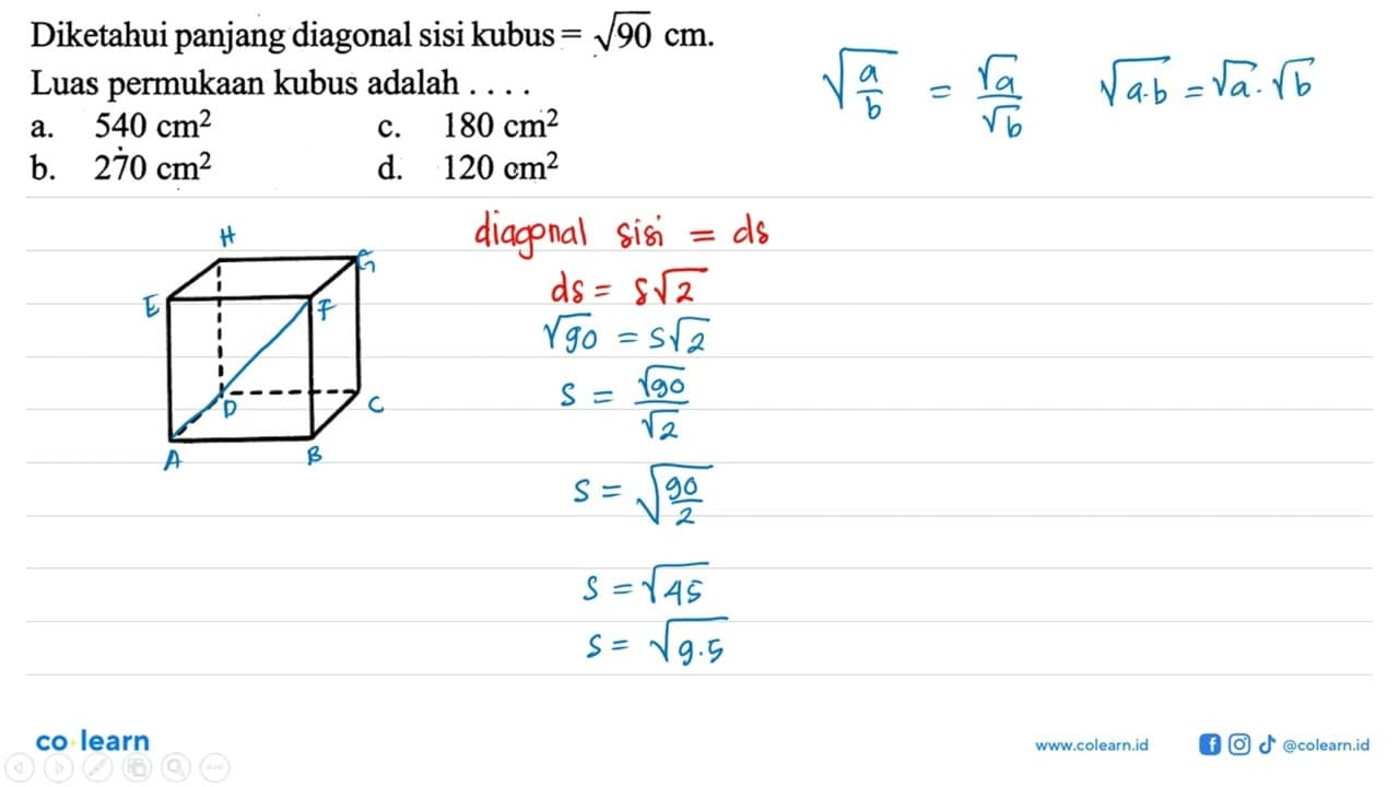 Diketahui panjang diagonal sisi kubus = akar(90) cm. Luas