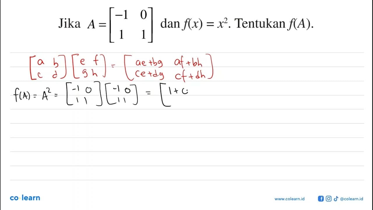 Jika A=[-1 0 1 1] dan f(x)=x^2. Tentukan f(A).