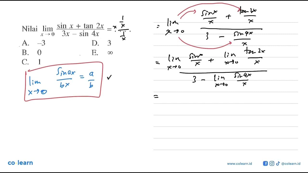 Nilai limit x -> 0 (sinx+tan2x)/(3x-sin4x)=...