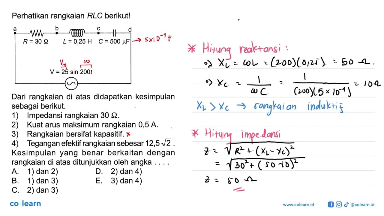 Perhatikan rangkaian RLC berikut! a b c d R = 30 Ohm L=0,25