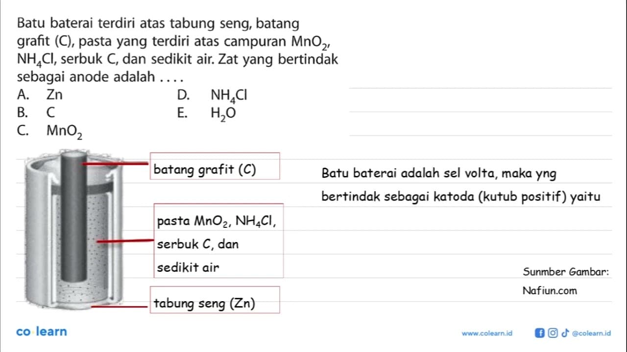 Batu baterai terdiri atas tabung seng, batang grafit (C),