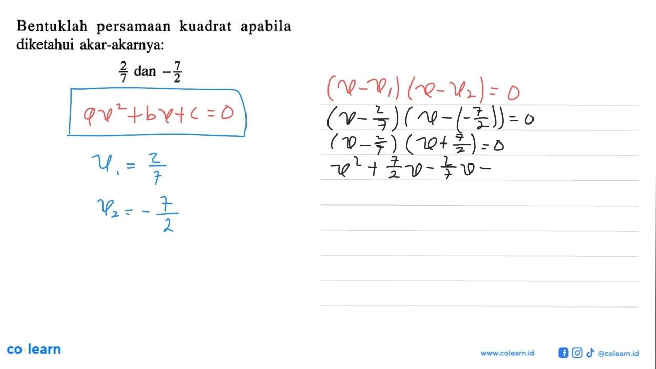 Bentuklah persamaan kuadrat apabila diketahui akar-akarnya: