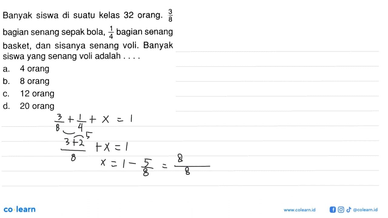 Banyak siswa di suatu kelas 32 orang. 3/8 bagian senang