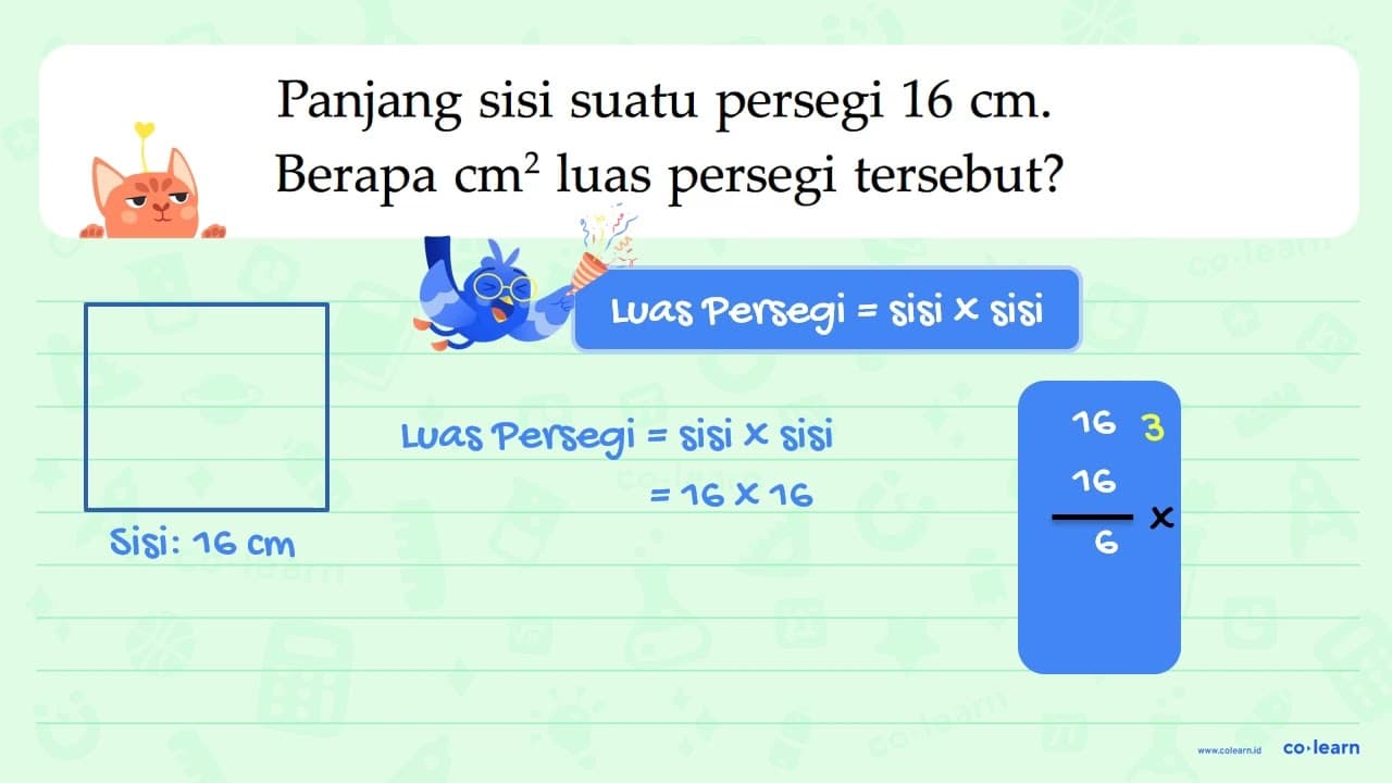 Panjang sisi suatu persegi 16 cm. Berapa cm^2 luas persegi