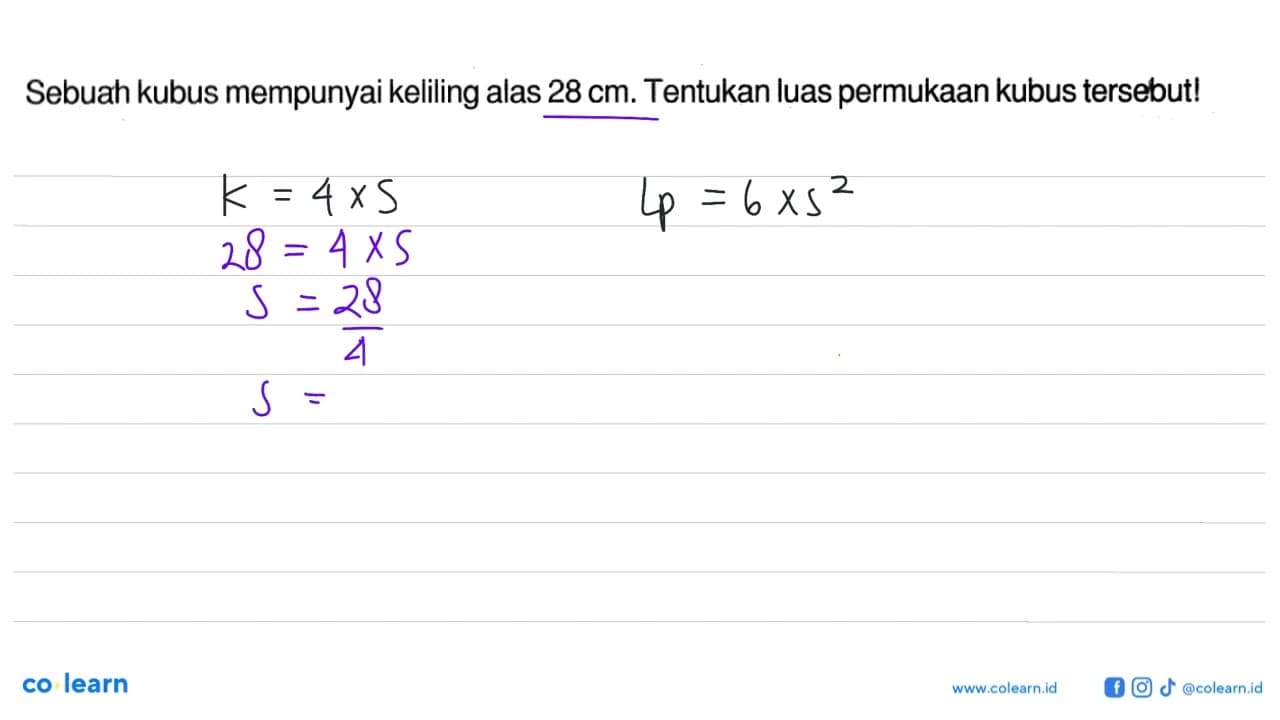 Sebuah kubus mempunyai keliling alas 28 cm. Tentukan luas