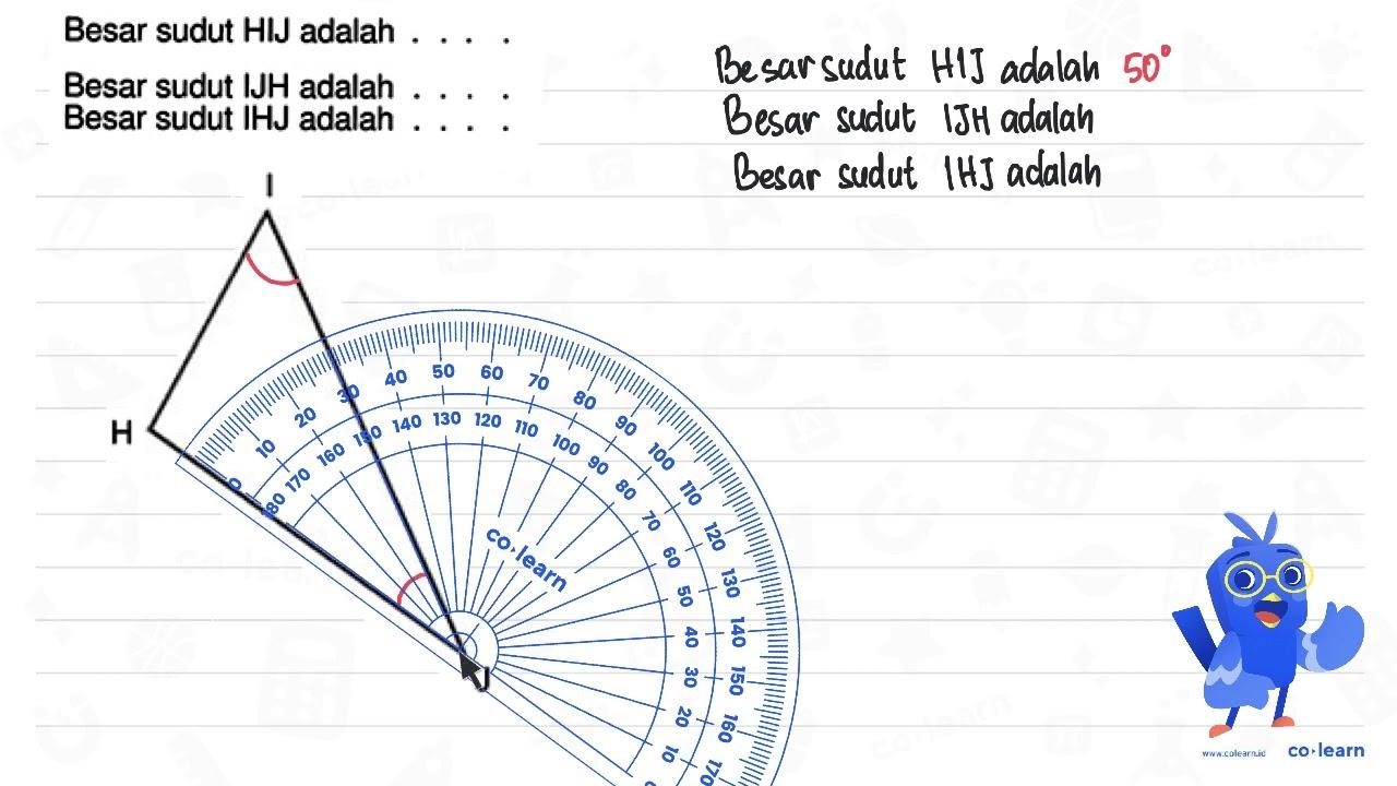 Besar sudut HIJ adalah .... Besar sudut IJH adalah ....