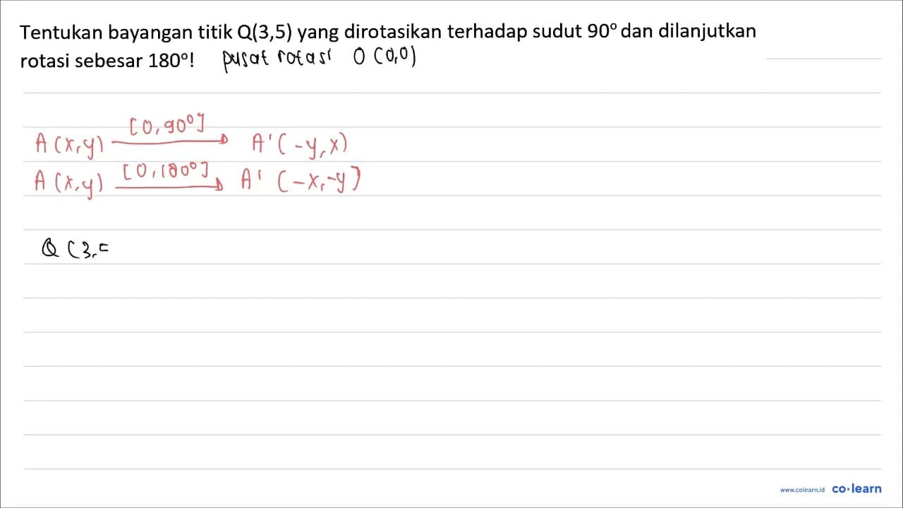 Tentukan bayangan titik Q(3,5) yang dirotasikan terhadap