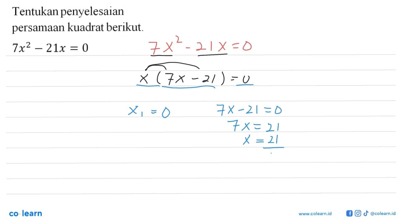 Tentukan penyelesaian persamaan kuadrat berikut 7x^2 - 21x