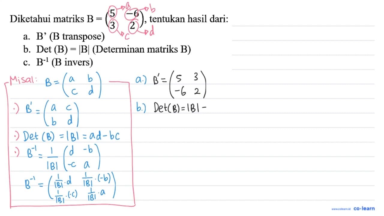 Diketahui matriks B=(5 -6 3 2) , tentukan hasil dari: a.