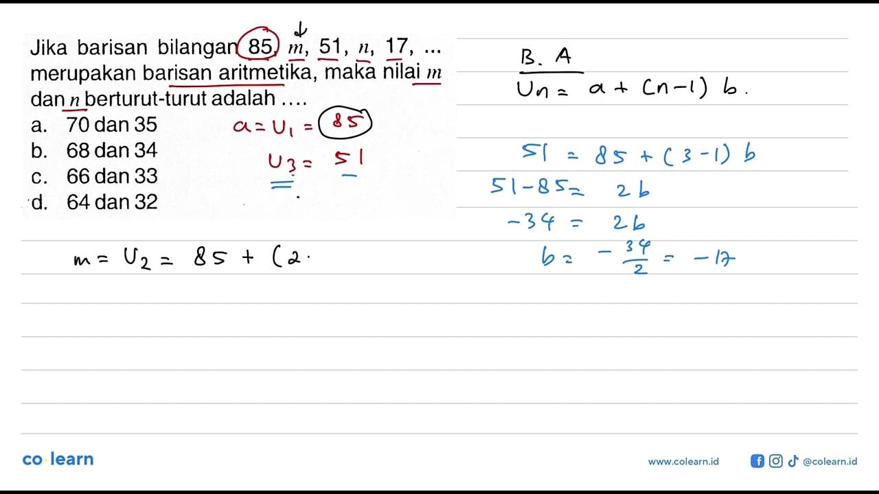 Jika barisan bilangan 85, m, 51, n, 17, ... merupakan