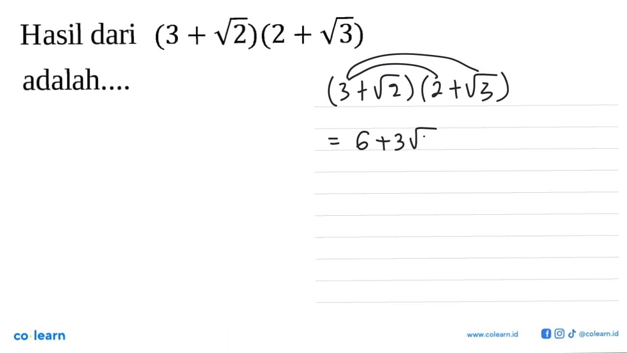 Hasil dari (3 + akar2)(2 + akar3) adalah....