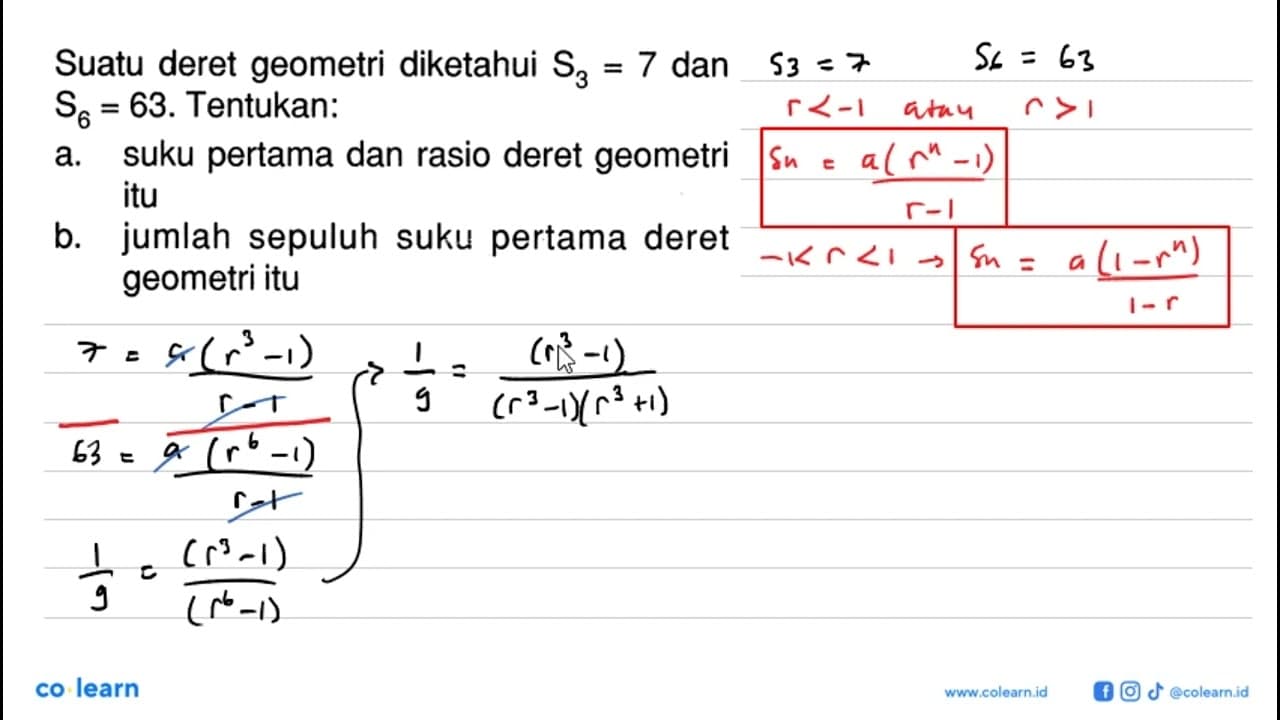 Suatu deret geometri diketahui S3 = 7 dan S6 = 63.