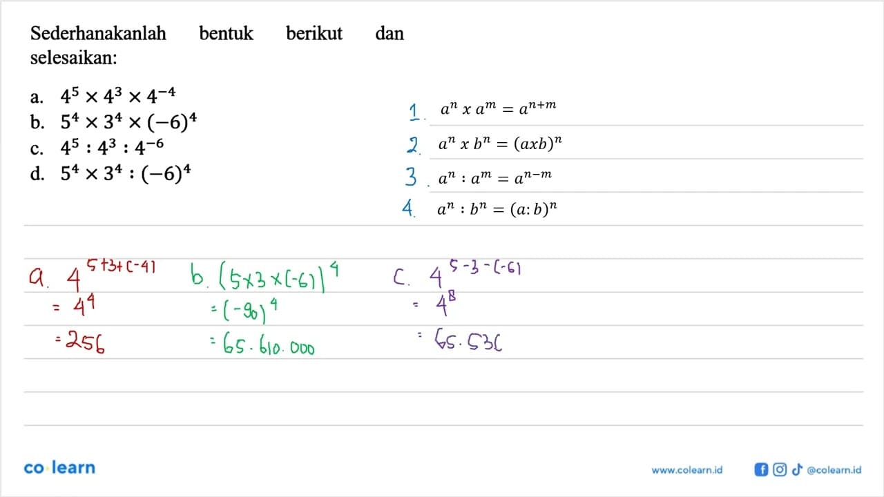 Sederhanakanlah bentuk berikut dan selesaikan: a. 4^5 x4^3