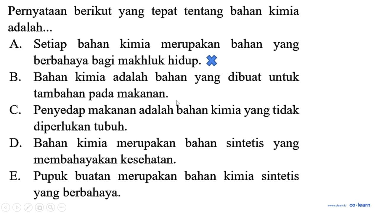 Pernyataan berikut yang tepat tentang bahan kimia adalah...