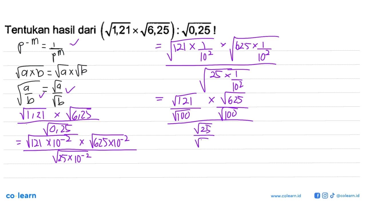 Tentukan hasil dari (1,21^1/2 x 6,25^1/2 ) x 0,25^1/2 !