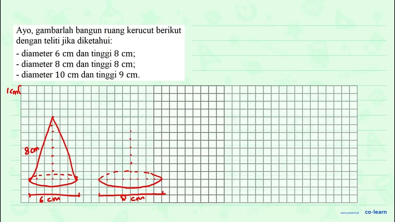 Ayo, gambarlah bangun ruang kerucut berikut dengan teliti