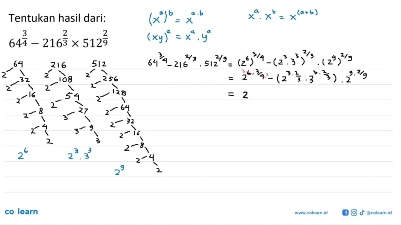 Tentukan hasil dari: (64)^(3/4)-(216)^(2/3)x(512)^(2/9)
