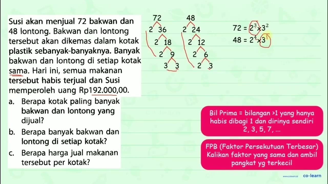 Susi akan menjual 72 bakwan dan 48 lontong. Bakwan dan