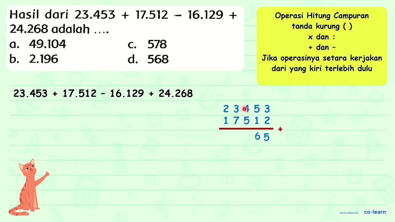 Hasil dari 23.453+17.512-16.129+ 24.268 adalah ....