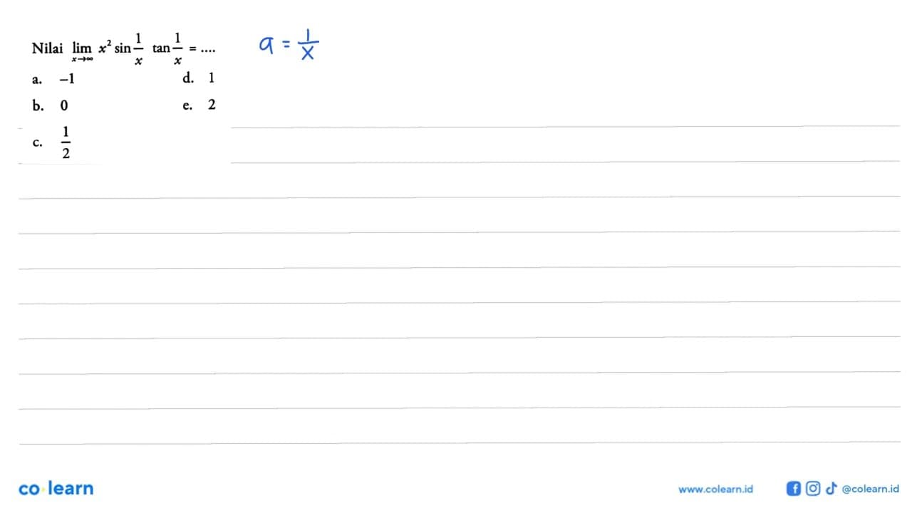 Nilai limit x mendekati tak hingga x^2 sin 1/x tan 1/x =