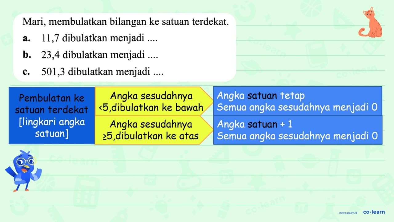 Mari, membulatkan bilangan ke satuan terdekat. a. 11,7