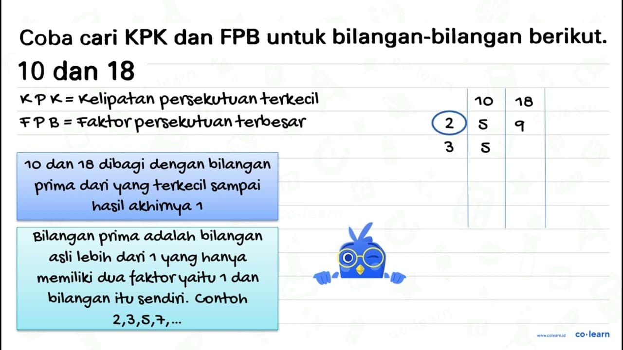 Coba cari KPK dan FPB untuk bilangan-bilangan berikut. 10 {