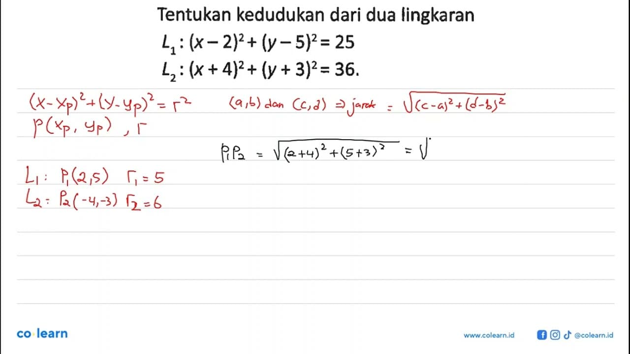 Tentukan kedudukan dari dua lingkaranL1:(x-2)^2+(y-5)^2=25