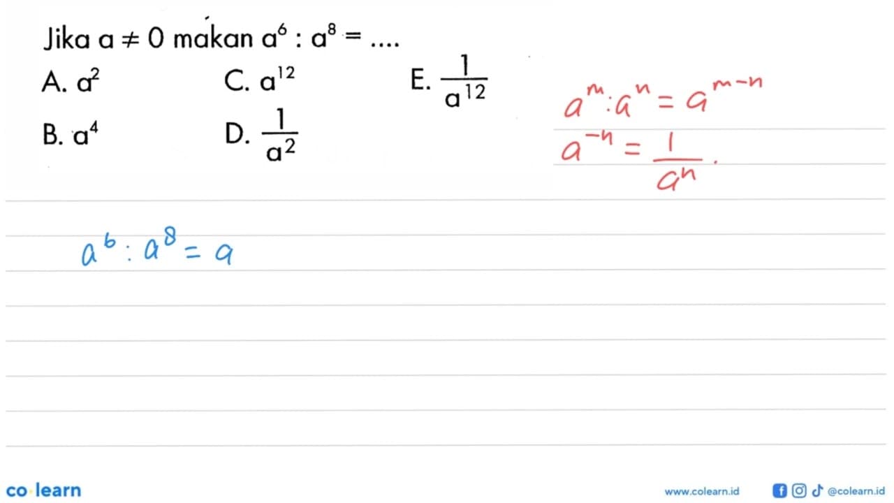 Jika a =/= 0 makan a^6 : a^8 = ....