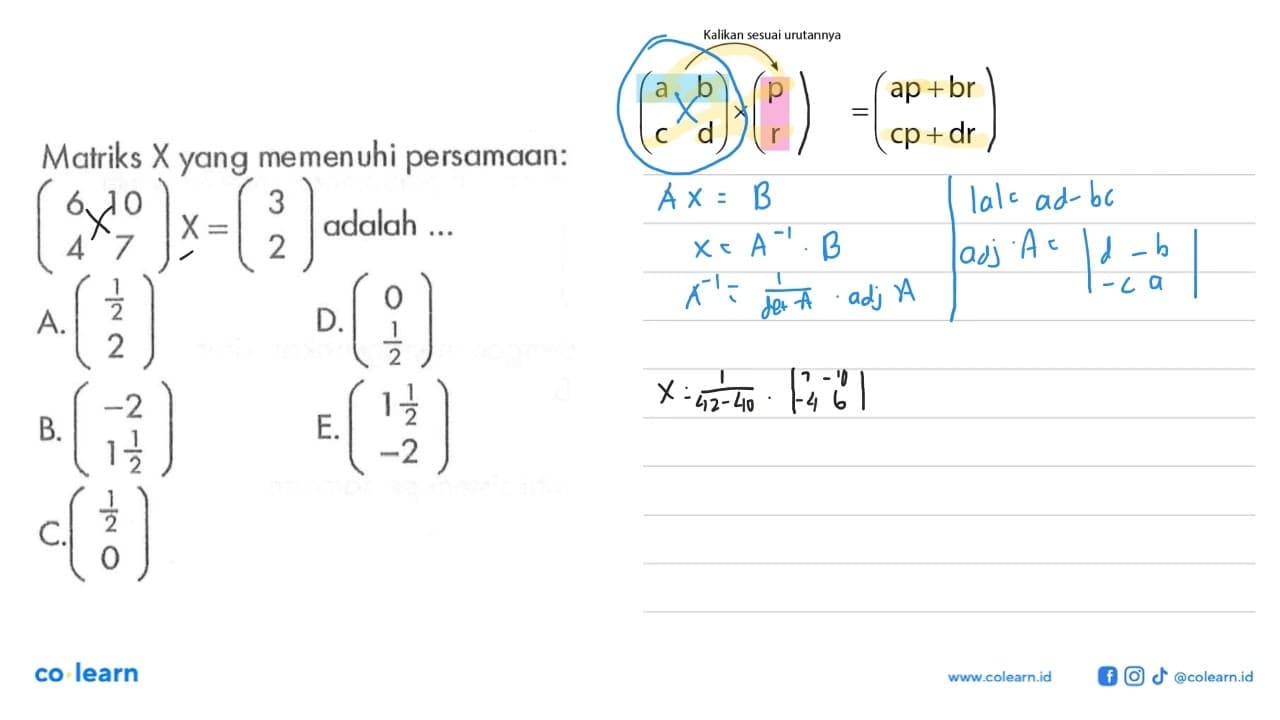 Matriks X yang memenuhi persamaan: (6 10 4 7)X=(3 2) adalah